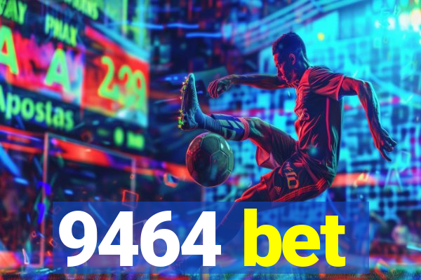 9464 bet